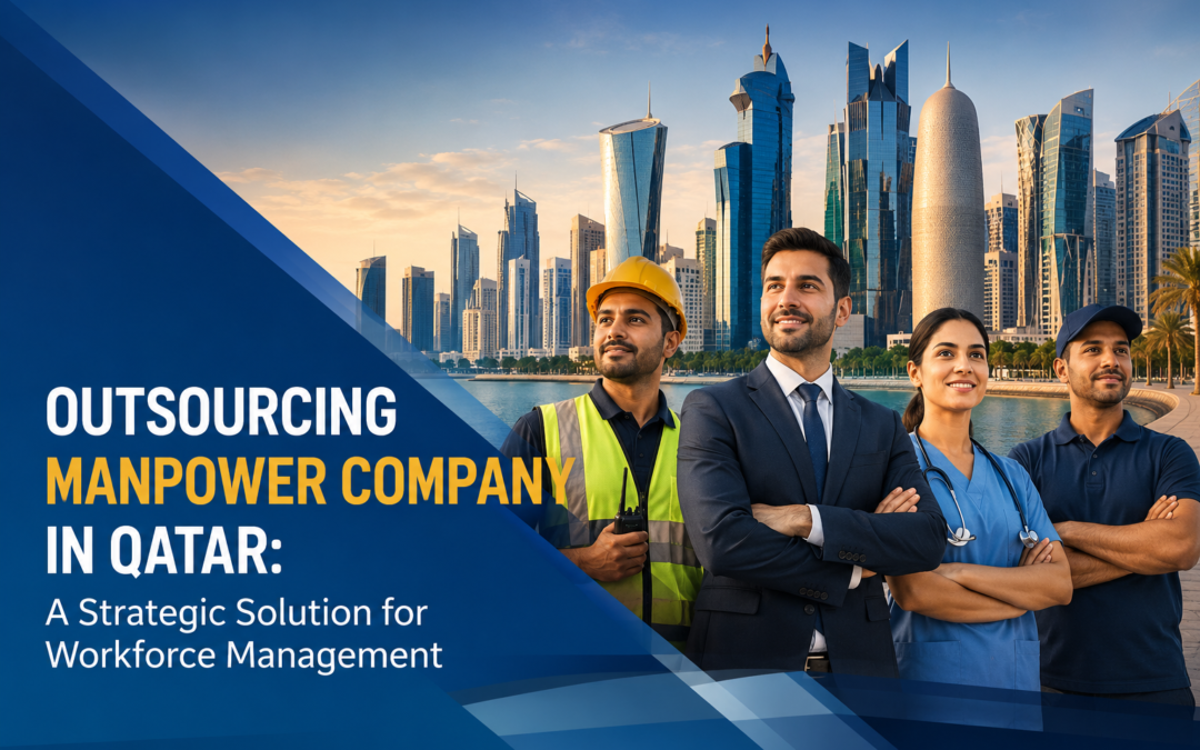 Outsourcing Manpower Company in Qatar Flexible Workforce Solutions for Business Growth